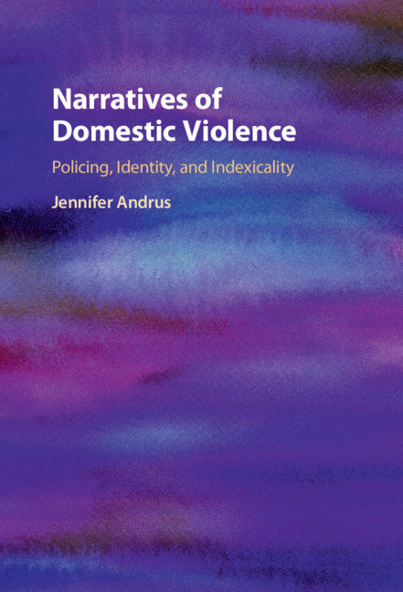 Narratives of Domestic Violence; Policing, Identity, and Indexicality (Hardback) 9781108839525