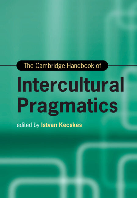 The Cambridge Handbook of Intercultural Pragmatics (Hardback) 9781108839532