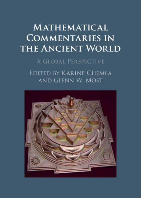 Mathematical Commentaries in the Ancient World; A Global Perspective (Hardback) 9781108839570