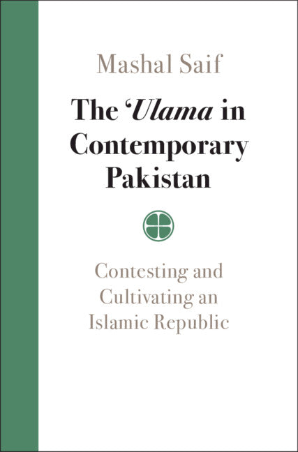 The 'Ulama in Contemporary Pakistan; Contesting and Cultivating an Islamic Republic (Hardback) 9781108839730