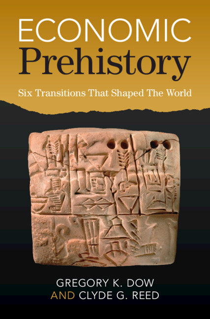 Economic Prehistory; Six Transitions That Shaped The World (Hardback) 9781108839907