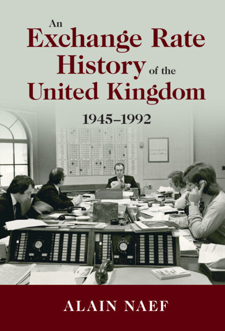 An Exchange Rate History of the United Kingdom; 1945–1992 (Hardback) 9781108839990