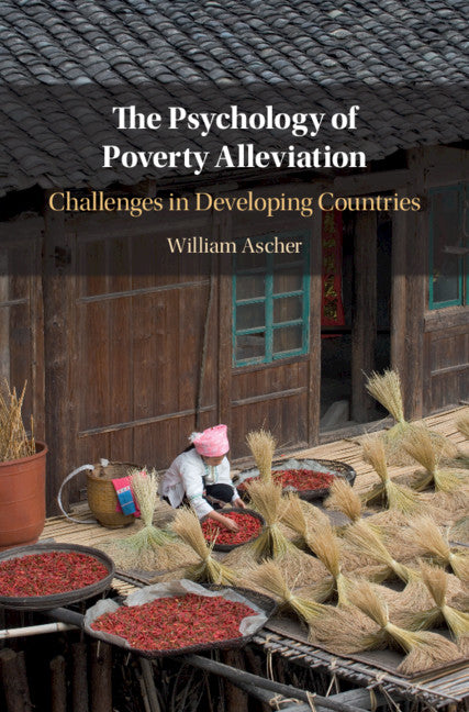 The Psychology of Poverty Alleviation; Challenges in Developing Countries (Hardback) 9781108840361