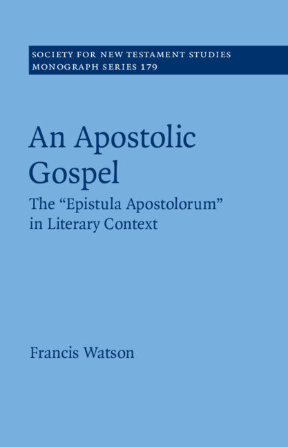 An Apostolic Gospel; The 'Epistula Apostolorum' in Literary Context (Hardback) 9781108840415