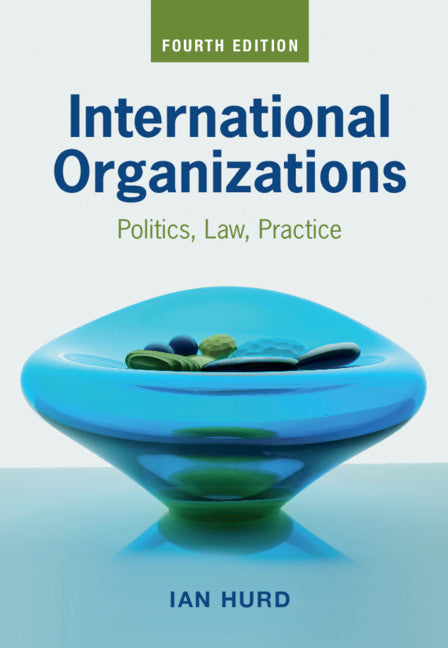 International Organizations; Politics, Law, Practice (Hardback) 9781108840583
