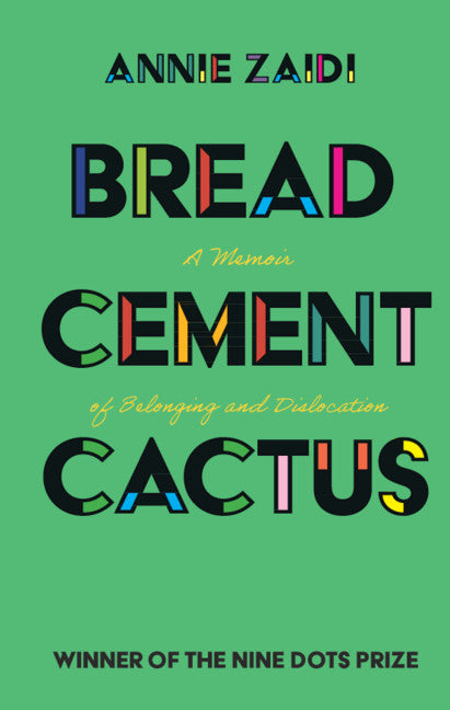 Bread, Cement, Cactus; A Memoir of Belonging and Dislocation (Hardback) 9781108840644