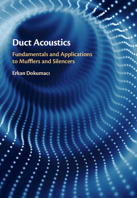 Duct Acoustics; Fundamentals and Applications to Mufflers and Silencers (Hardback) 9781108840750