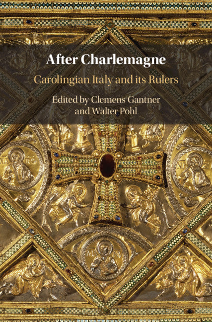 After Charlemagne; Carolingian Italy and its Rulers (Hardback) 9781108840774