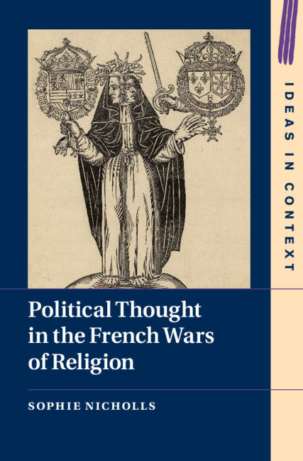 Political Thought in the French Wars of Religion (Hardback) 9781108840781