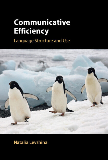 Communicative Efficiency; Language Structure and Use (Hardback) 9781108840798
