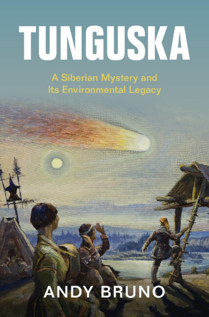 Tunguska; A Siberian Mystery and Its Environmental Legacy (Hardback) 9781108840910