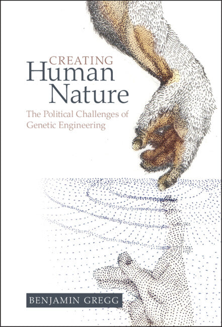 Creating Human Nature; The Political Challenges of Genetic Engineering (Hardback) 9781108841160