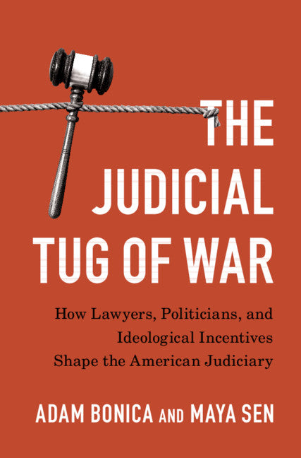 The Judicial Tug of War; How Lawyers, Politicians, and Ideological Incentives Shape the American Judiciary (Hardback) 9781108841368