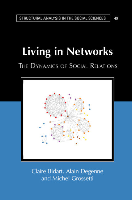 Living in Networks; The Dynamics of Social Relations (Hardback) 9781108841436