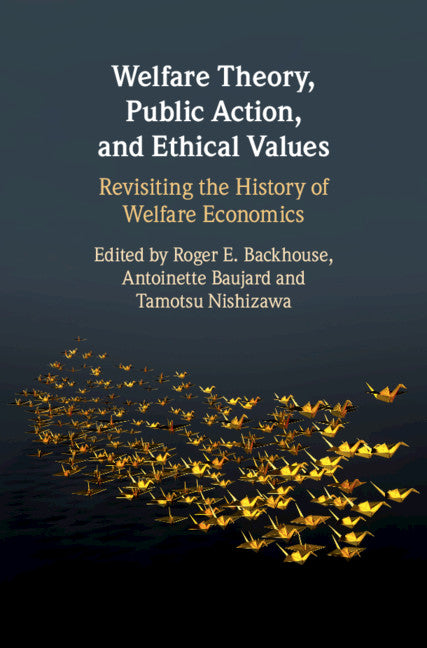 Welfare Theory, Public Action, and Ethical Values; Revisiting the History of Welfare Economics (Hardback) 9781108841450