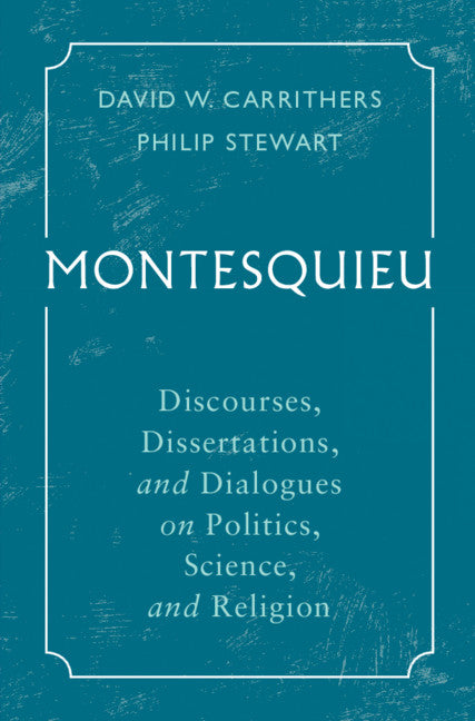 Montesquieu; Discourses, Dissertations, and Dialogues on Politics, Science, and Religion (Hardback) 9781108841467