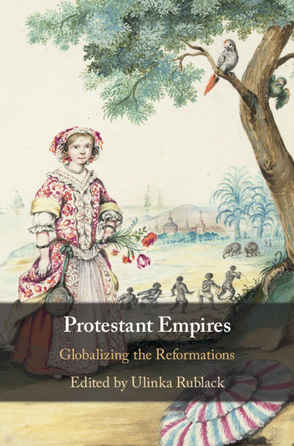 Protestant Empires; Globalizing the Reformations (Hardback) 9781108841610