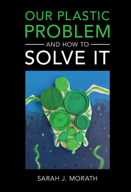 Our Plastic Problem and How to Solve It (Hardback) 9781108841801