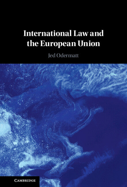 International Law and the European Union (Hardback) 9781108841993