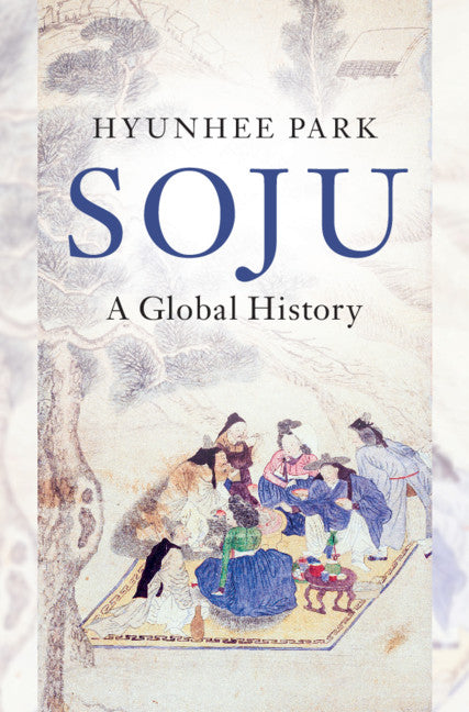 Soju; A Global History (Hardback) 9781108842013