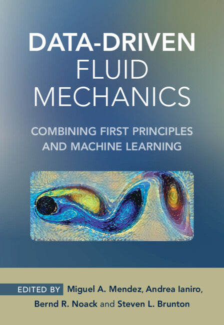 Data-Driven Fluid Mechanics; Combining First Principles and Machine Learning (Hardback) 9781108842143