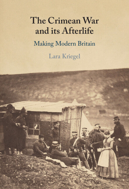 The Crimean War and its Afterlife; Making Modern Britain (Hardback) 9781108842228