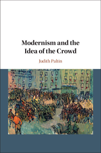 Modernism and the Idea of the Crowd (Hardback) 9781108842235