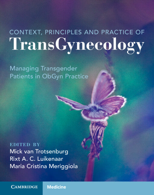 Context, Principles and Practice of TransGynecology; Managing Transgender Patients in ObGyn Practice (Hardback) 9781108842310