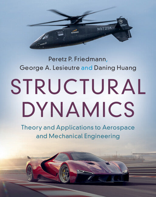 Structural Dynamics: Volume 50; Theory and Applications to Aerospace and Mechanical Engineering (Hardback) 9781108842488