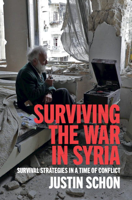 Surviving the War in Syria; Survival Strategies in a Time of Conflict (Hardback) 9781108842518