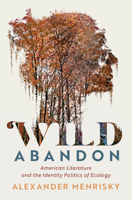 Wild Abandon; American Literature and the Identity Politics of Ecology (Hardback) 9781108842563