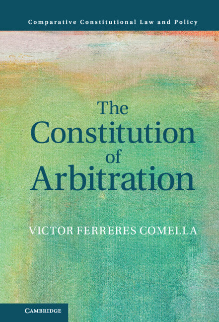 The Constitution of Arbitration (Hardback) 9781108842839