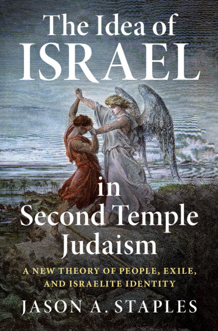 The Idea of Israel in Second Temple Judaism; A New Theory of People, Exile, and Israelite Identity (Hardback) 9781108842860