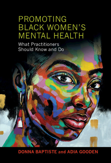 Promoting Black Women's Mental Health; What Practitioners Should Know and Do (Hardback) 9781108842938