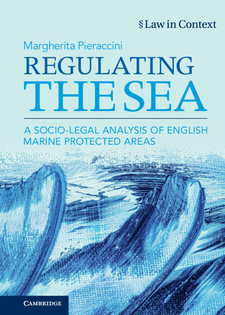 Regulating the Sea; A Socio-Legal Analysis of English Marine Protected Areas (Hardback) 9781108843119