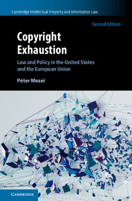 Copyright Exhaustion; Law and Policy in the United States and the European Union (Hardback) 9781108843140