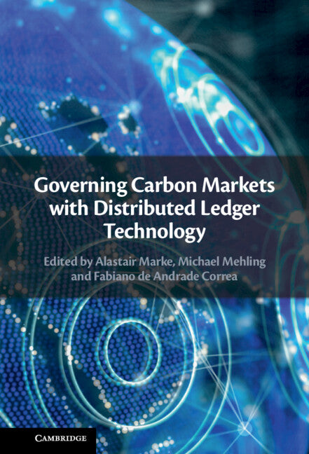 Governing Carbon Markets with Distributed Ledger Technology (Hardback) 9781108843560