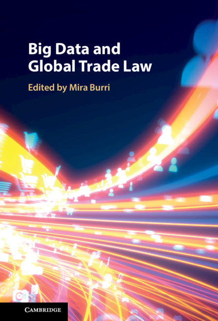 Big Data and Global Trade Law (Hardback) 9781108843591