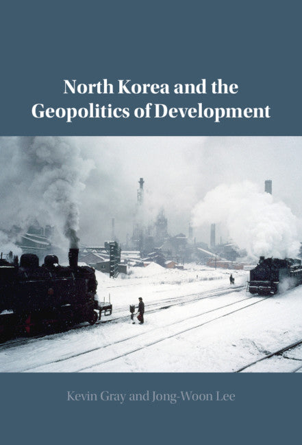 North Korea and the Geopolitics of Development (Hardback) 9781108843652