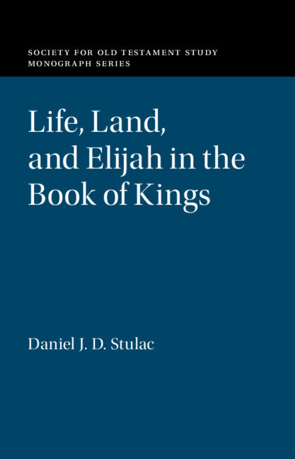 Life, Land, and Elijah in the Book of Kings (Hardback) 9781108843744