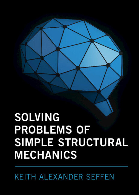 Solving Problems of Simple Structural Mechanics (Hardback) 9781108843812