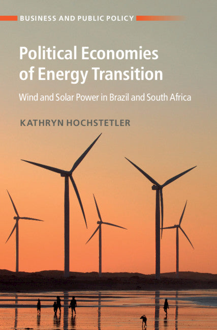 Political Economies of Energy Transition; Wind and Solar Power in Brazil and South Africa (Hardback) 9781108843843