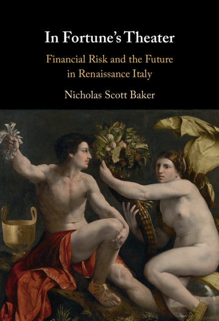 In Fortune's Theater; Financial Risk and the Future in Renaissance Italy (Hardback) 9781108843881