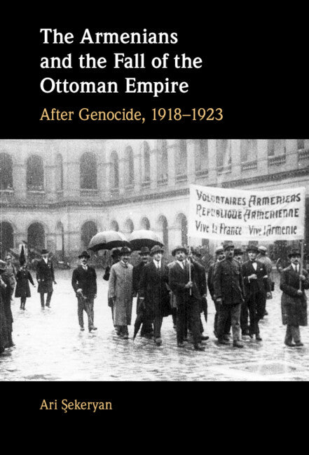 The Armenians and the Fall of the Ottoman Empire; After Genocide, 1918–1923 (Hardback) 9781108844017