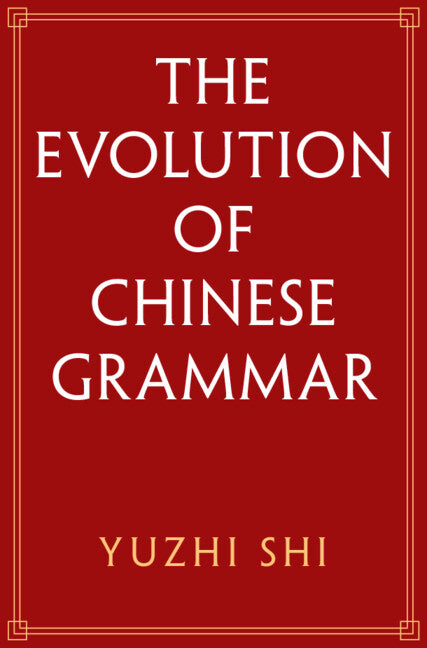 The Evolution of Chinese Grammar (Hardback) 9781108844055