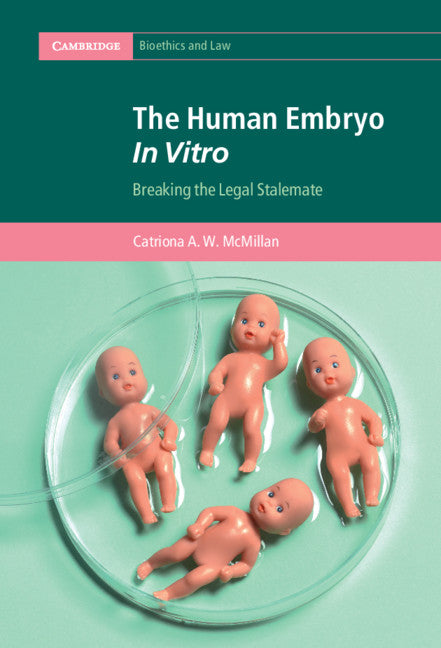 The Human Embryo In Vitro; Breaking the Legal Stalemate (Hardback) 9781108844109