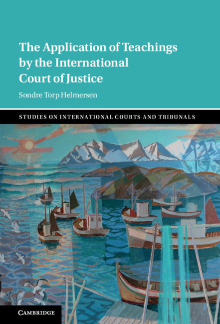 The Application of Teachings by the International Court of Justice (Hardback) 9781108844147