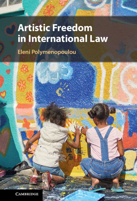 Artistic Freedom in International Law (Hardback) 9781108844208