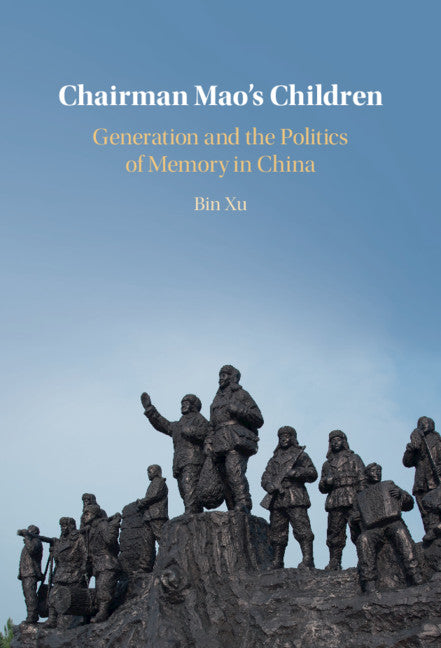 Chairman Mao's Children; Generation and the Politics of Memory in China (Hardback) 9781108844253