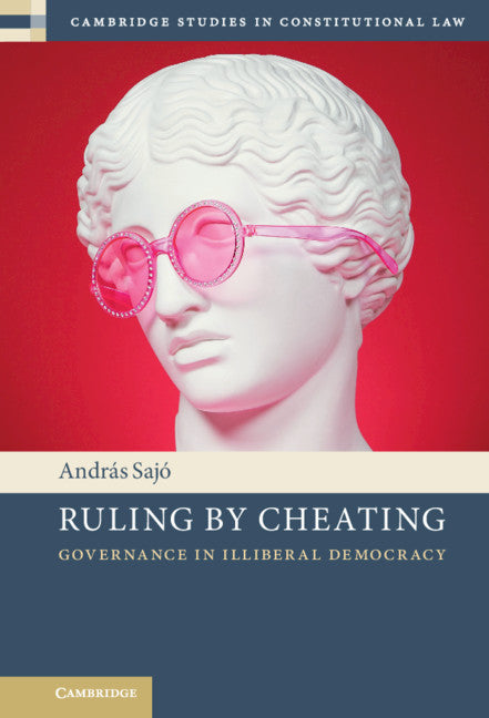 Ruling by Cheating; Governance in Illiberal Democracy (Hardback) 9781108844635